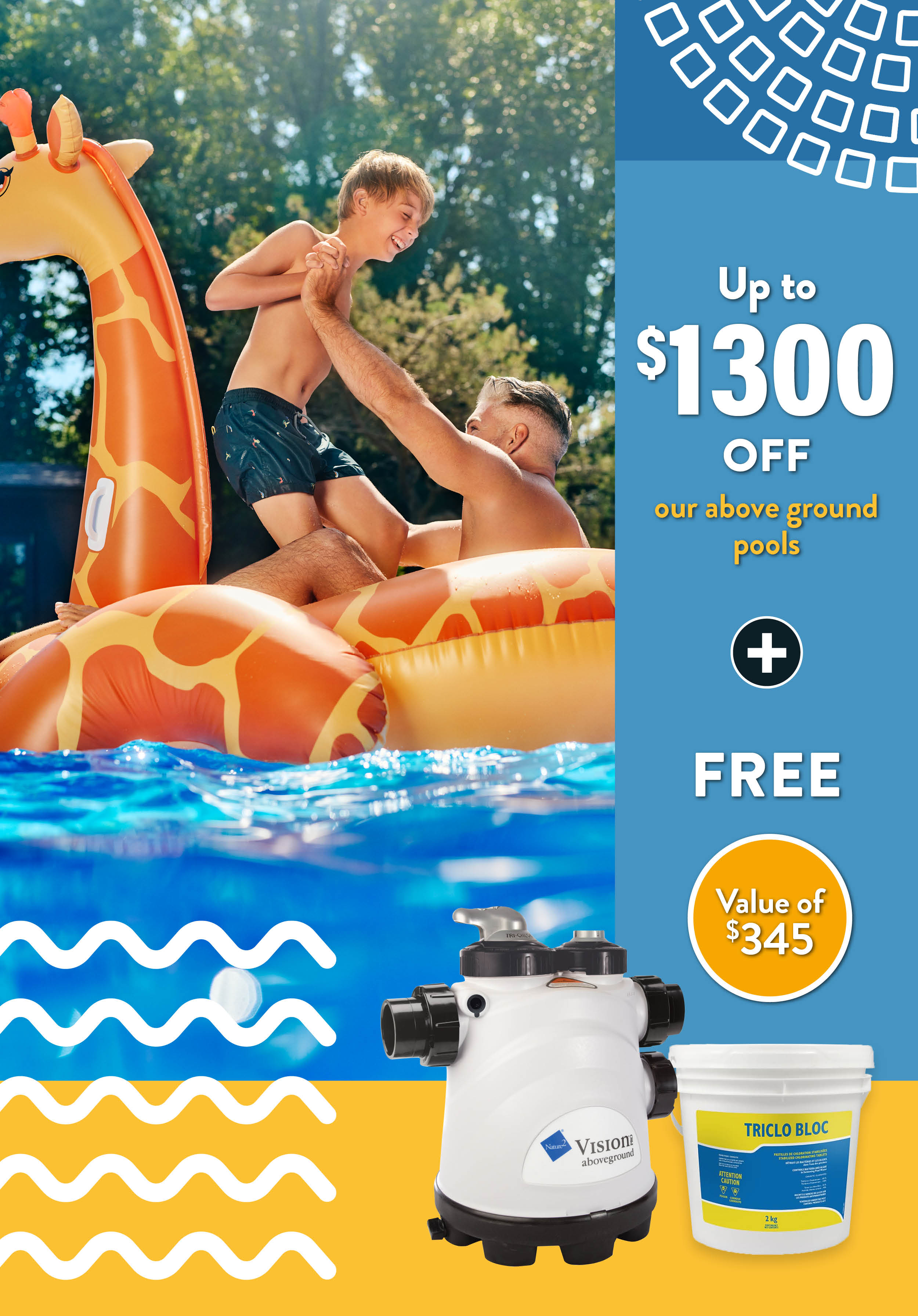 Up to $1,300 off our above ground pools!