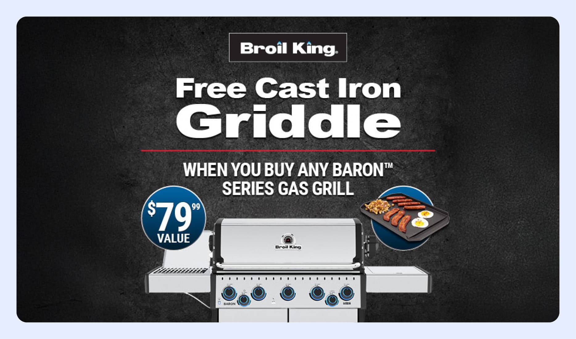 Free cast iron griddle with Baron Series Gas Grill